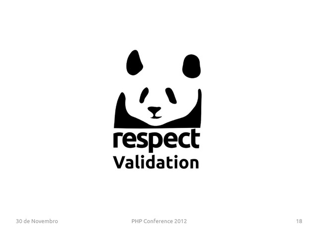 30 de Novembro PHP Conference 2012 18
Validation

