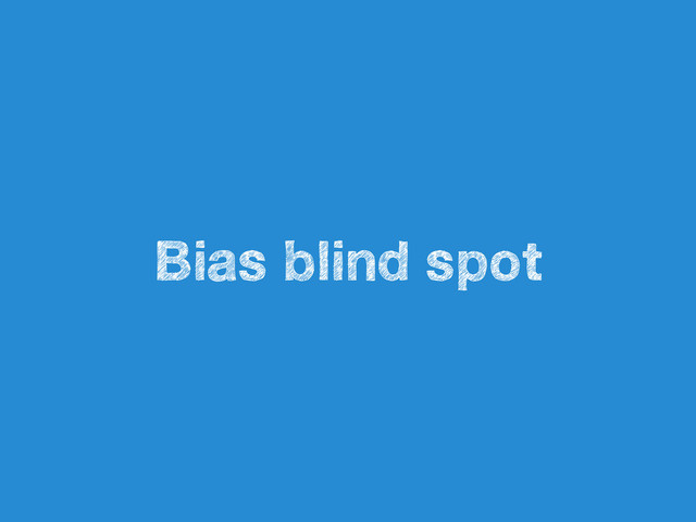 Bias blind spot
