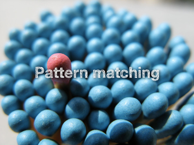 Pattern matching
