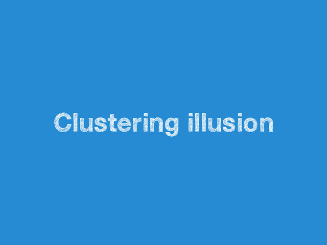 Clustering illusion

