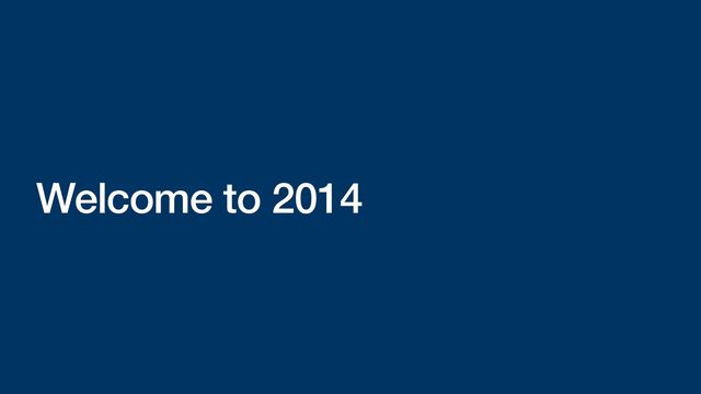 Welcome to 2014

