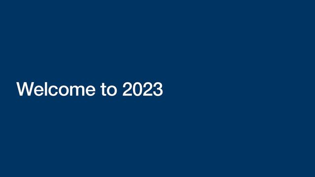 Welcome to 2023
