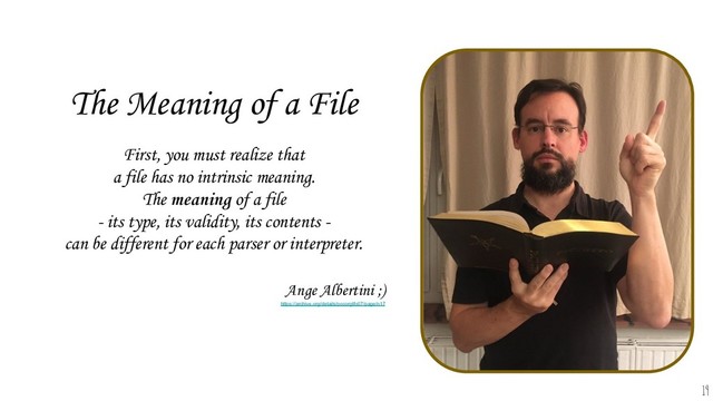 19
First, you must realize that
a file has no intrinsic meaning.
The meaning of a file
- its type, its validity, its contents -
can be different for each parser or interpreter.
The Meaning of a File
Ange Albertini ;)
https://archive.org/details/pocorgtfo07/page/n17

