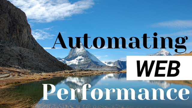 Automating
WEB
Performance
