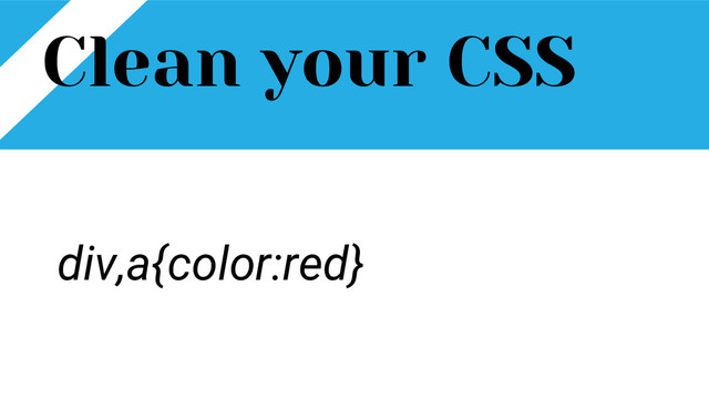 Clean your CSS
div,a{color:red}
