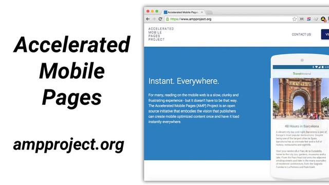 ampproject.org
Accelerated
Mobile
Pages
