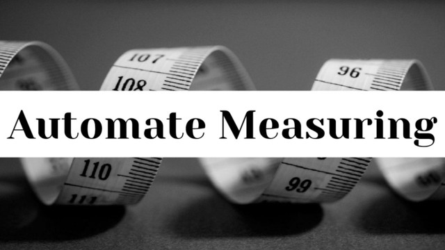 Automate Measuring
