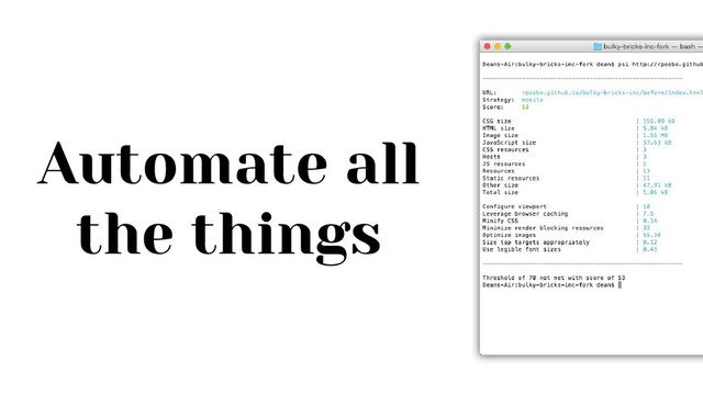 Automate all
the things
