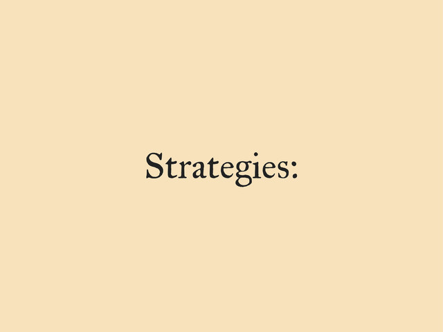Strategies:
