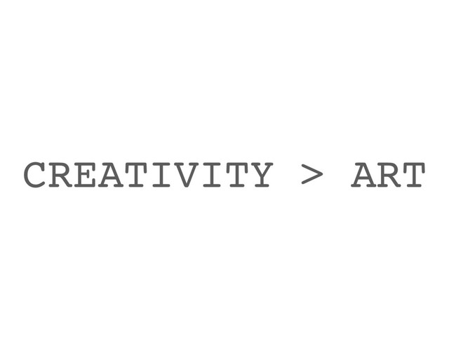 CREATIVITY > ART
