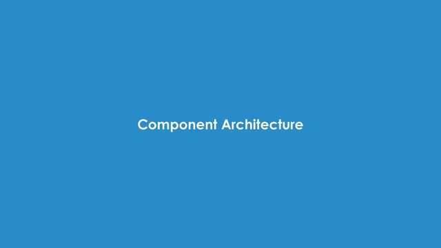 Component Architecture
