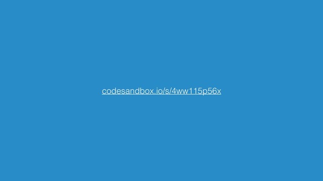 codesandbox.io/s/4ww115p56x
