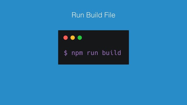 Run Build File
