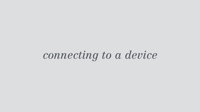 connecting to a device
