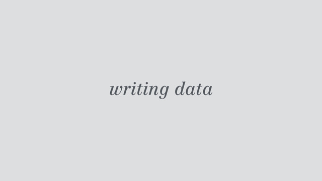 writing data
