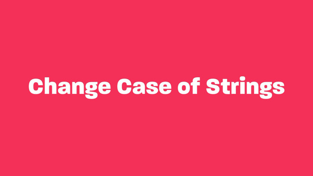 Change Case of Strings
