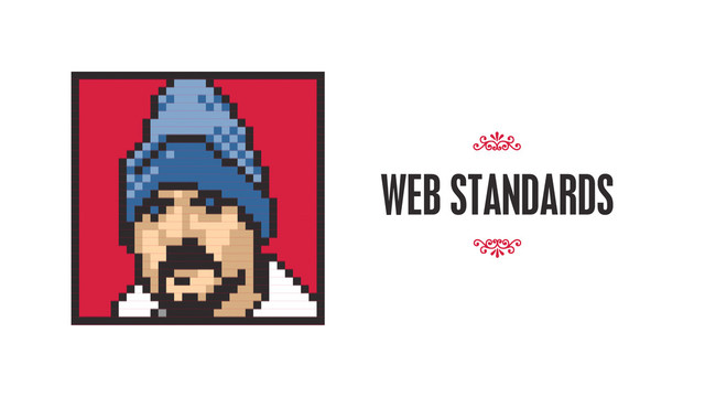 WEB STANDARDS
7
7
