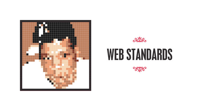 WEB STANDARDS
7
7
