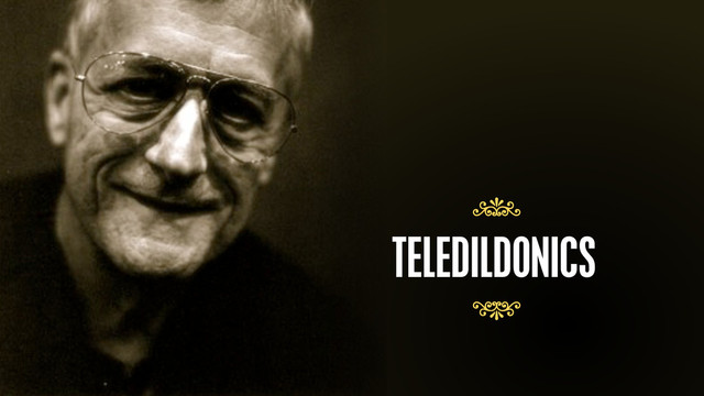 – Ted Nelson
TELEDILDONICS
7
7
