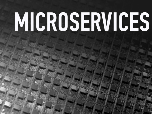 MICROSERVICES
