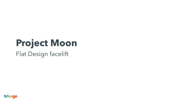Project Moon 
Flat Design facelift
