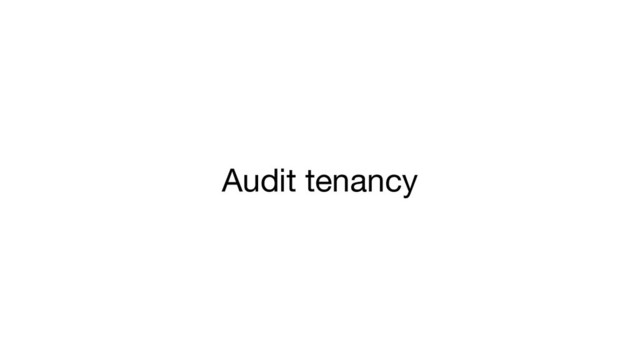 Audit tenancy
