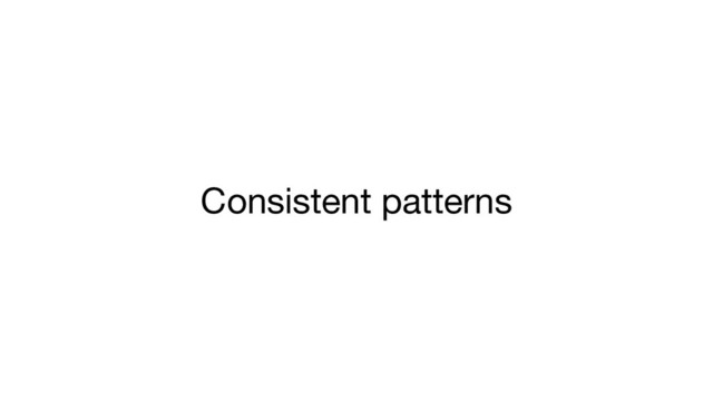 Consistent patterns
