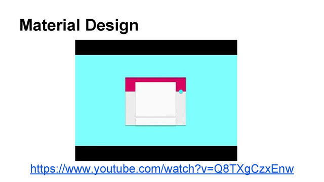 Material Design
https://www.youtube.com/watch?v=Q8TXgCzxEnw
