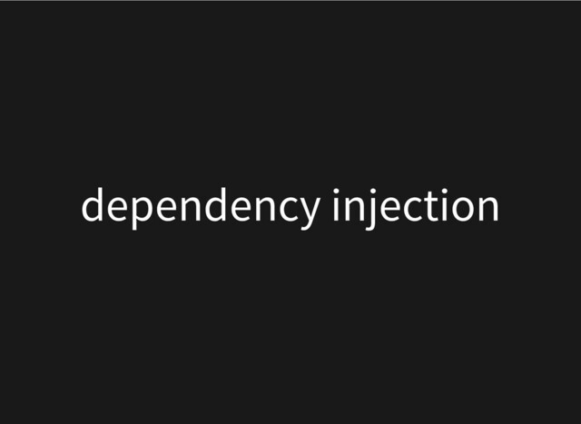 dependency injection
dependency injection
