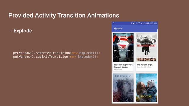 Provided Activity Transition Animations
- Explode
getWindow().setEnterTransition(new Explode());
getWindow().setExitTransition(new Explode());
