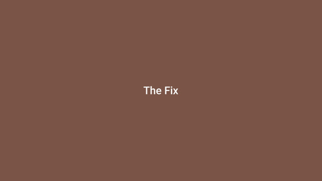 The Fix
