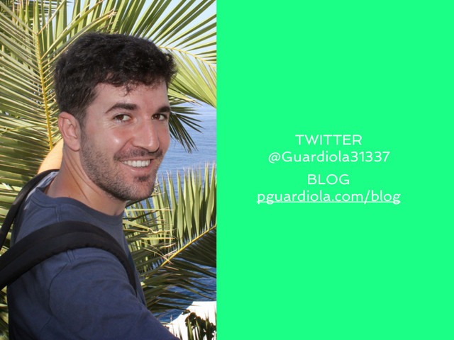 TWITTER
@Guardiola31337
BLOG
pguardiola.com/blog
