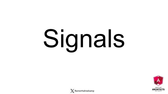RainerHahnekamp
Signals
