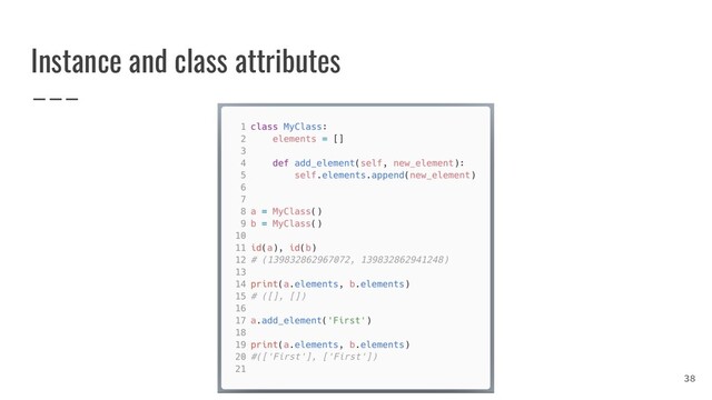 Instance and class attributes
38
