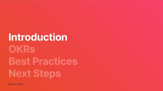 OKRs
Best Practices
Next Steps
Introduction
