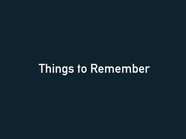 Things to Remember
