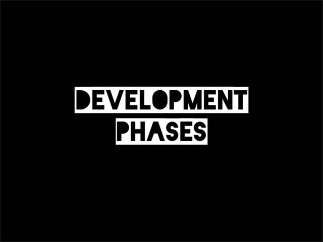 Development
Phases
