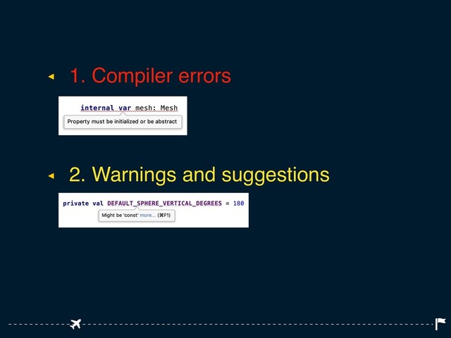 ◂ 1. Compiler errors
◂ 2. Warnings and suggestions
