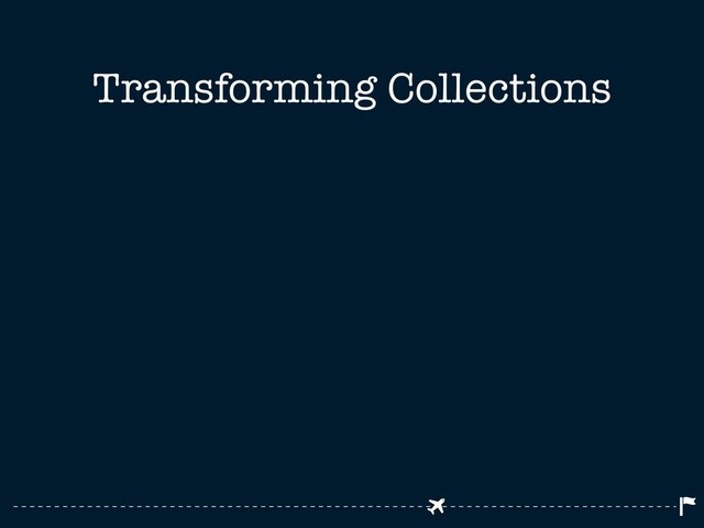 Transforming Collections
