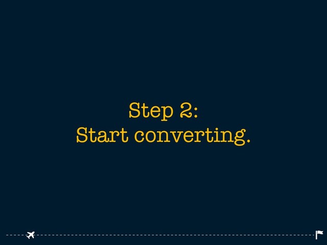 Step 2:
Start converting.
