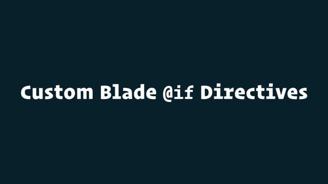 Custom Blade @if Directives
