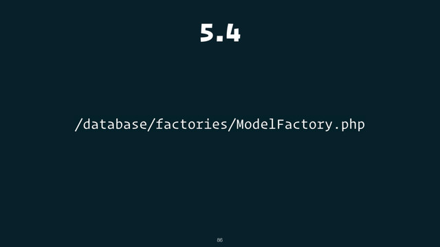 5.4
/database/factories/ModelFactory.php
86
