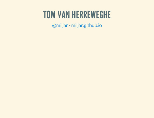 TOM VAN HERREWEGHE
-
@miljar miljar.github.io
