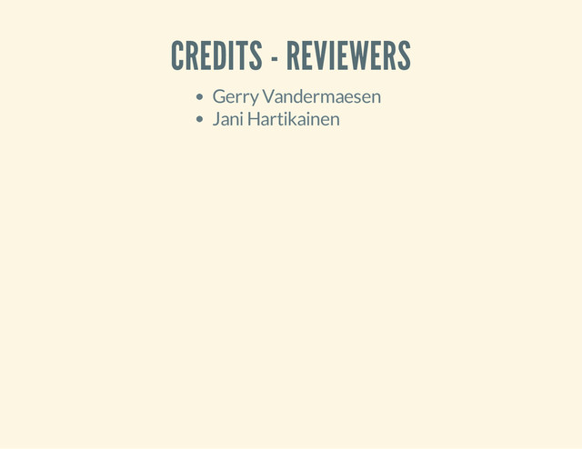 CREDITS - REVIEWERS
Gerry Vandermaesen
Jani Hartikainen

