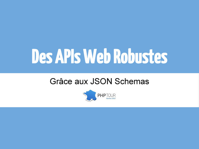 Des APIs Web Robustes
Grâce aux JSON Schemas
