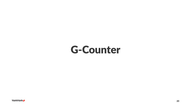 G-Counter
20
