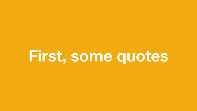 First, some quotes

