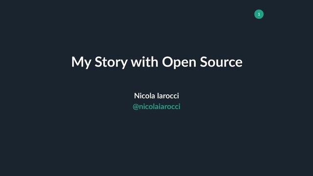 Nicola Iarocci
@nicolaiarocci
1
My Story with Open Source
