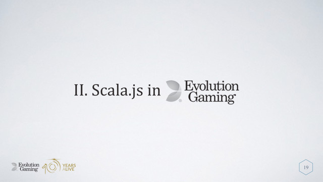 II. Scala.js in
19
