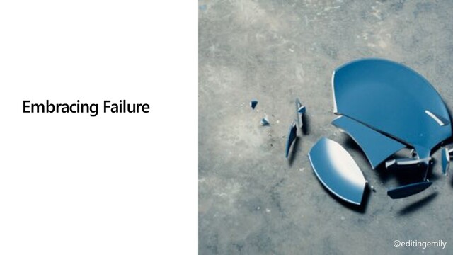 @editingemily | #MSBuild
Embracing Failure
@editingemily
